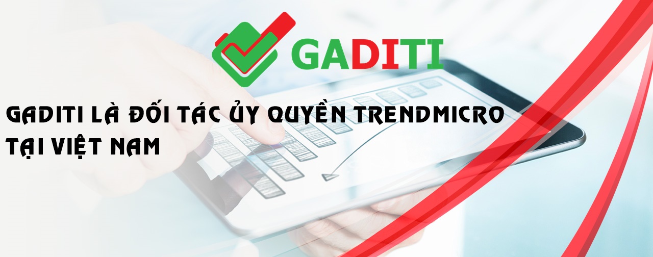 GADITI là đối tác ủy quyền Trendmicro tại Việt Nam