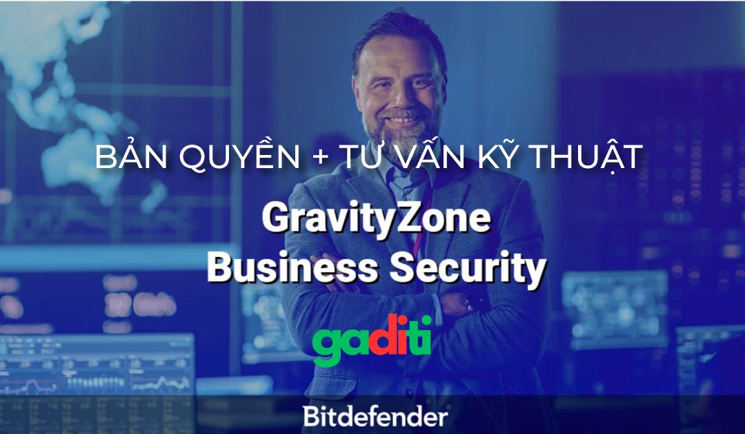 Tư vấn mua Bitdefender GravityZone Business Security bản quyền