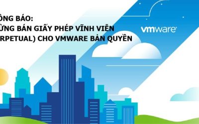 Thông báo ngừng bán giấy phép vĩnh viễn VMware bản quyền