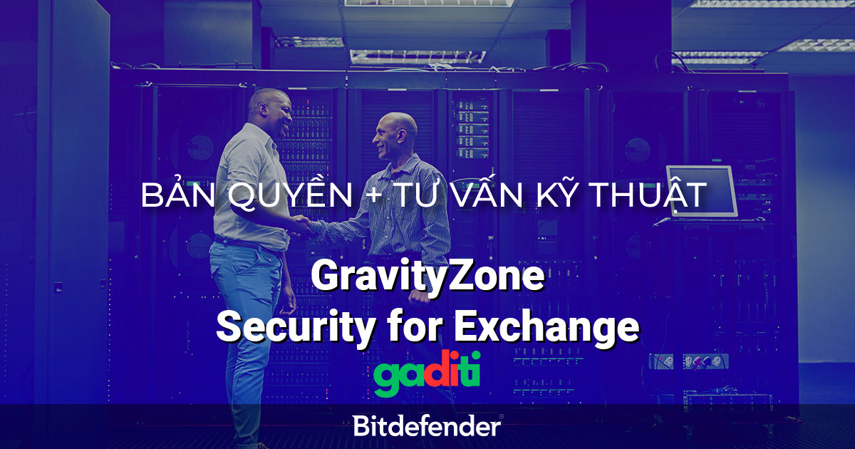 Bản quyền GravityZone Security for Exchange Servers | Tư vấn kỹ thuật, mua giá tốt
