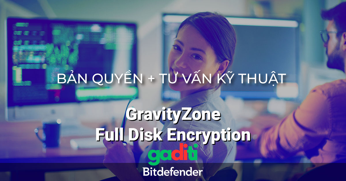 Bản quyền GravityZone Full Disk Encryption | Tư vấn kỹ thuật, mua giá tốt