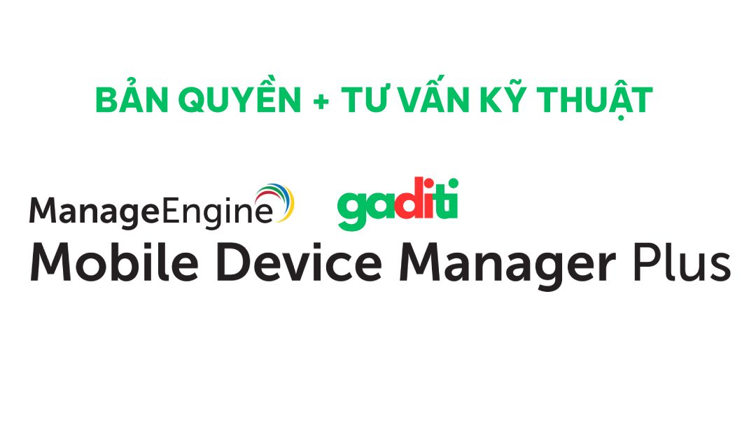 Tư vấn mua bản quyền ManageEngine Mobile Device Manager Plus (MDM) | Quản lý thiết bị di động
