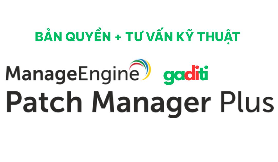 Tư vấn mua bản quyền ManageEngine Patch Manager Plus