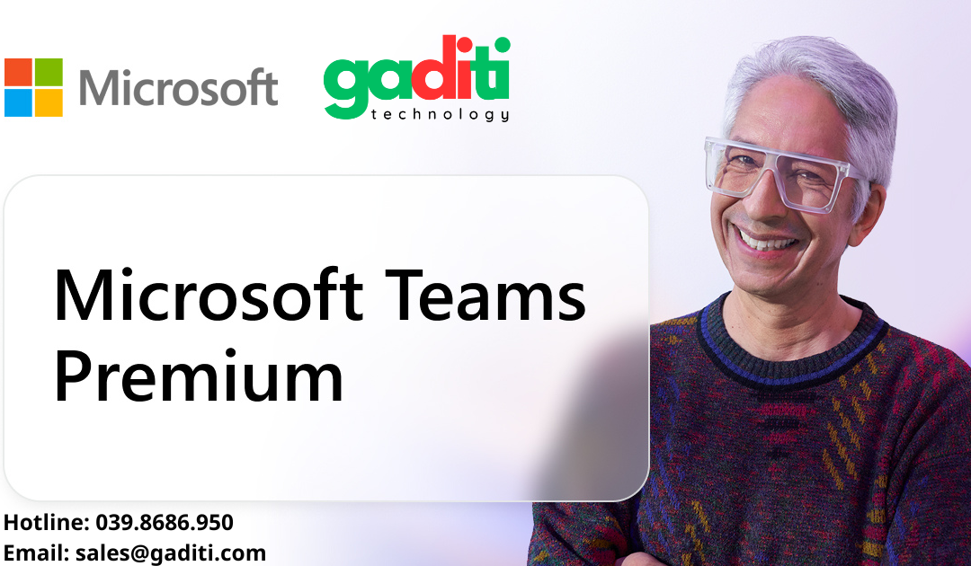 Microsoft Teams Premium là gì? So sánh Teams Premium, Teams thường và Teams Essentials (Cập nhật 2025)
