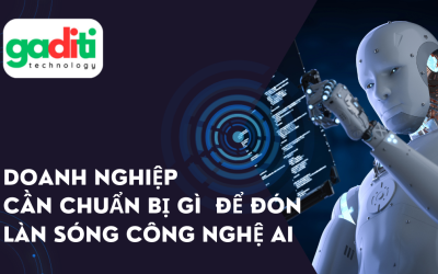 Doanh nghiệp cần chuẩn bị gì trước làn sóng công nghệ AI?